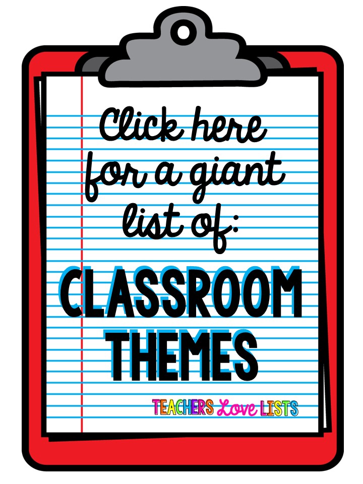 Giant List Of Classroom Themes Teachers Love Lists